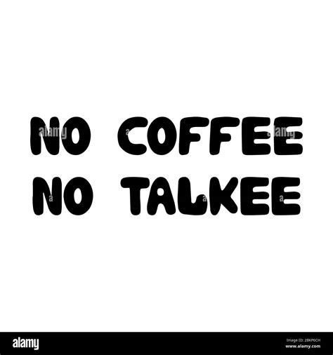 No Coffee No Talkee Cute Hand Drawn Doodle Bubble Lettering Isolated