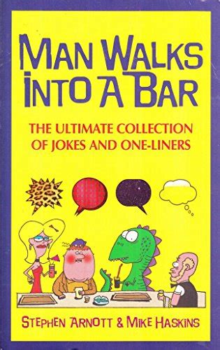 Man Walks Into A Bar The Ultimate Collection Of Joke By Arnott Stephen And 9780091909499 Ebay