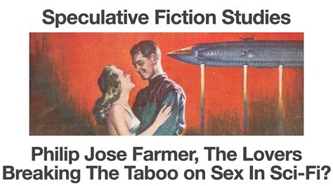Philip Jose Farmer The Lovers Breaking The Taboo On Sex In Sci Fi Speculative Fiction