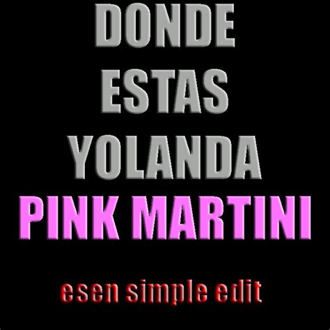 Donde Estas Yolanda Esen Simple Edit Pink Martini Esen