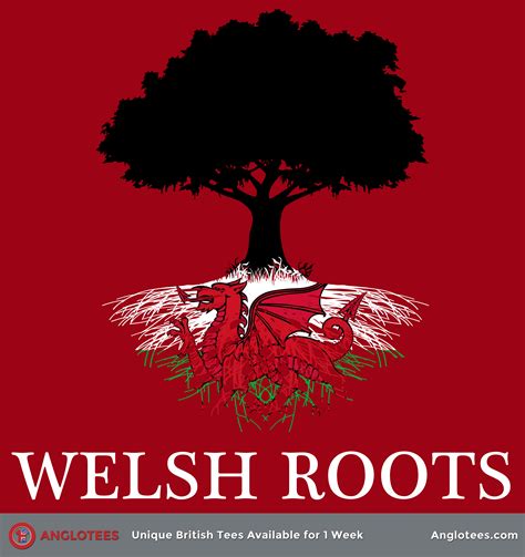 Welsh Roots A Design Dedicated To Those With Roots In Wales Wales