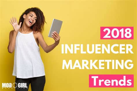 7 Influencer Marketing Trends That Will Dominate 2018 Influencer