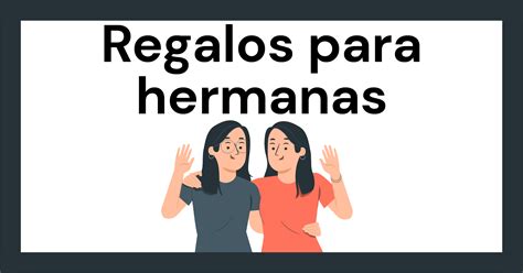 Actualizar 48 Imagen Regalos Para Una Hermana En Su Cumpleaños