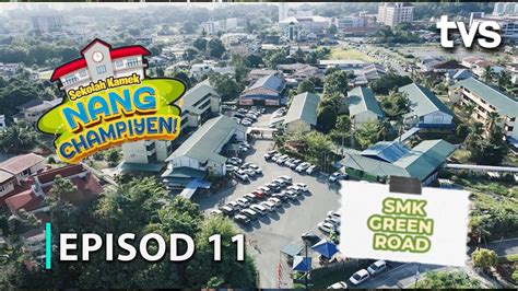Smk Green Road Ep Sekolah Kamek Nang Champiyen Tvs