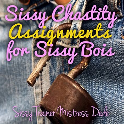 Amazon Com Sissy Chastity Assignments For Sissy Bois Sissy Boy