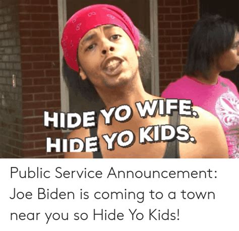 Hide Yo Wife Hideyo Kids Public Service Announcement Joe Biden Is