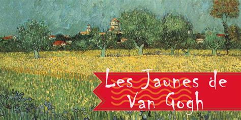 Les Jaunes De Vincent Van Gogh Nabismag