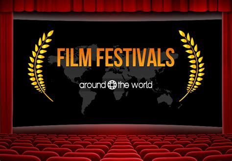 Film Festivals Around The World International Film Festivals