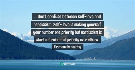 Dont Confuse Between Self Love And Narcissism Self Love Is Ma