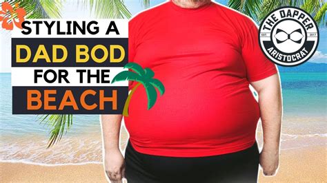 How A Chubby Guy Should Dress For The Beach How To Style A Dad Bod For The Beach Youtube