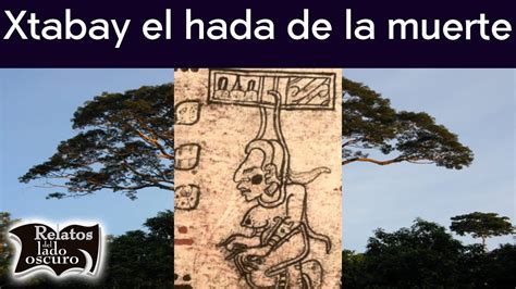 Xtabay El Hada Maya De La Muerte Relatos Del Lado Oscuro YouTube