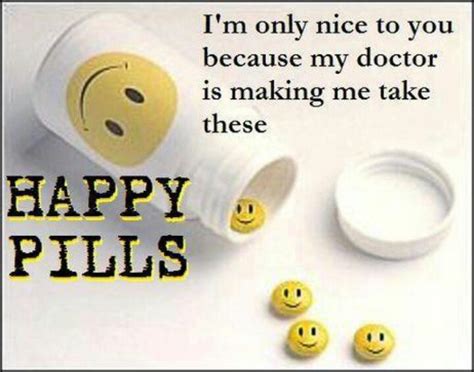 Happy Pills Happy Pills Cute Images With Quotes Funny Comments
