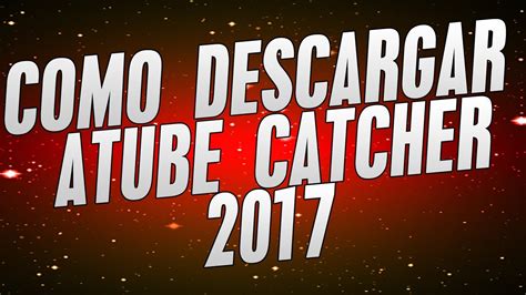 Como Descargar E Instalar Atube Catcher En EspaÑol 2017 Mega Todo Para Pc Youtube