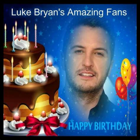 Happy Birthday Luke July 17 Luke Bryan Happy Birthday Luke