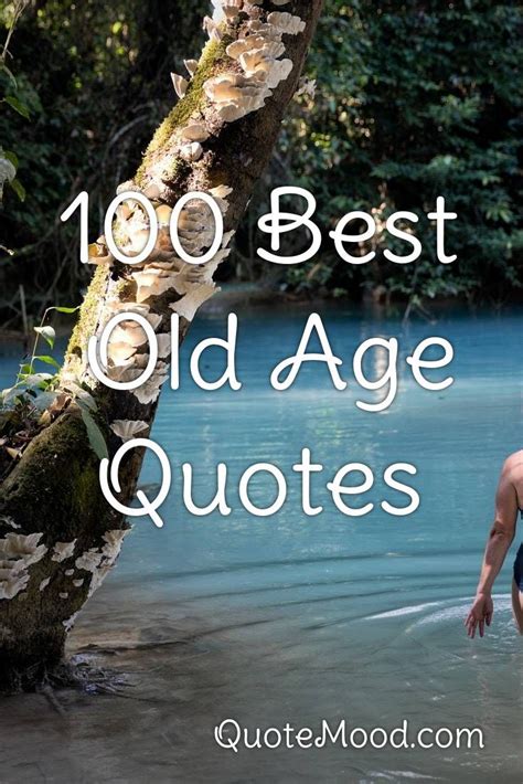 100 Most Inspiring Old Age Quotes Old Age Quotes Aging Quotes Old Age