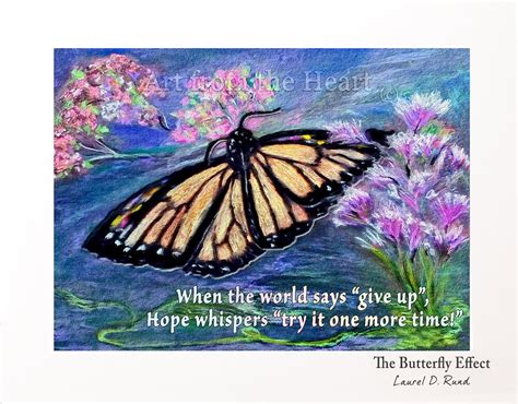 THE BUTTERFLY EFFECT Quote Art When The World Says Give Up Hope