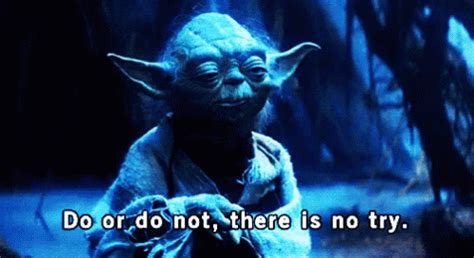There is no try only do yoda. There is no try GIF - Yoda wisdom star GIFs | Say more ...