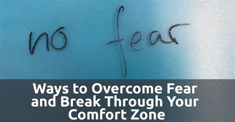 Ways To Overcome Fear And Break Through Your Comfort Zone