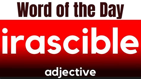 Word Of The Day Irascible What Does Irascible Mean Youtube