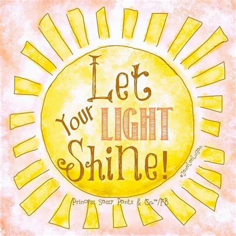 Quotes Let Your Light Shine Light Shine Quotes Shine Quotes