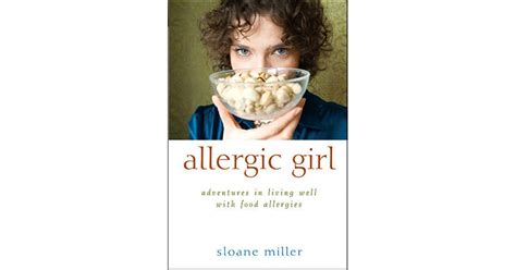 Allergic Girl Adventures In Living Well With Food Allergies By Sloane