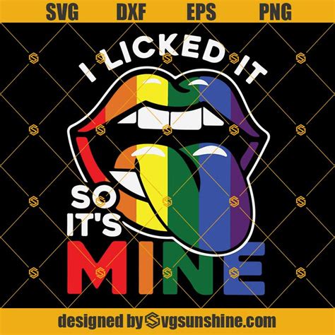 I Licked It So Its Mine Svg I Licked It So Its Mine Lgbt Svg Gay Svg Lgbt Flag Svg Lesbian