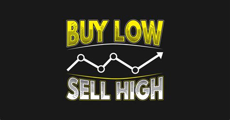Buy Low Sell High Stock Market Stock Market Quotes Sticker Teepublic