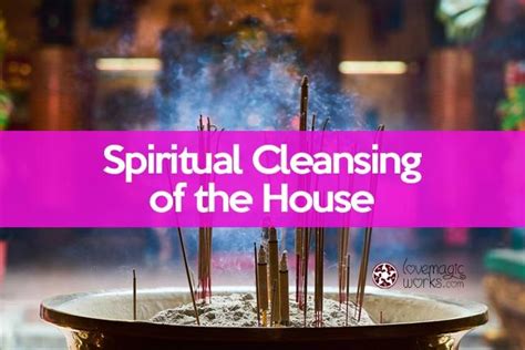 Learn How To Perform A Spiritual Cleansing Of A House Or Your Home With