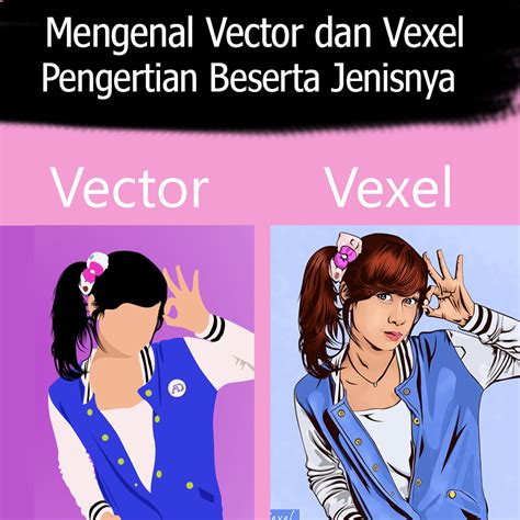 Apa Itu Vector Dan Vexel Memahami Pengertian Perbedaan Serta Mobile My XXX Hot Girl