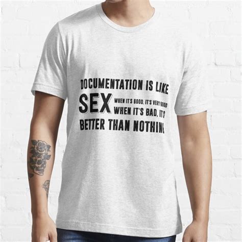 Documentation Is Like Sex Funny Programming Meme T Shirt By Programmingmeme Redbubble