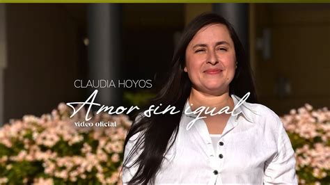 Claudia Hoyos Amor Sin Igual Youtube