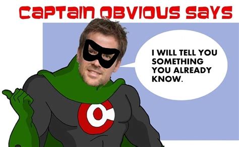 Captain Obvious Commercial Quotes Quotesgram