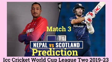 Icc Cricket World Cup League Two 2019 23 Match 3 Nepal Vs Scotland