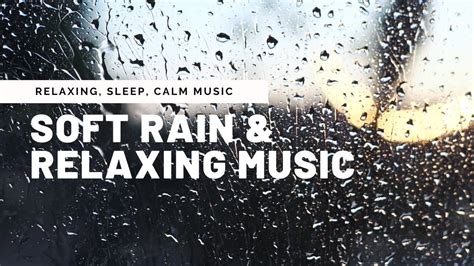 Soft Rain Sound And Relaxing Music Relaxing Sleep Calm And Peaceful