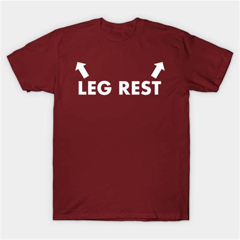 leg rest leg rest t shirt teepublic