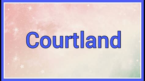 Courtland Name Origin Meaning Variations Youtube