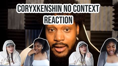 Coryxkenshin Out Of Context Reaction He Wild Asf Coryxkenshin Youtube
