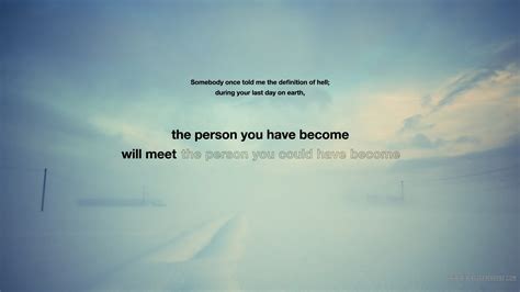 The Person You Have Become Will Meet The Person You Could Have Become