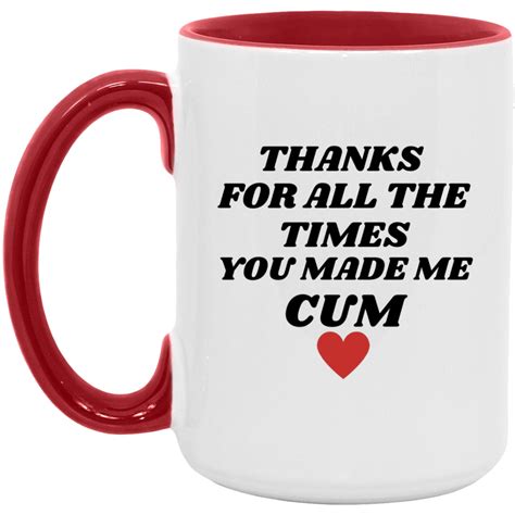 Thanks For All The Times You Made Me Cum Mug Vulgar Coffee Mug