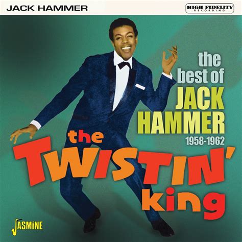 Jack Hammer The Twistin King The Best Of Jack Hammer 1958 1962