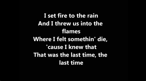 Watched it pour as i touched your face. Set Fire To The Rain -AdeleLYRICS Chords - Chordify