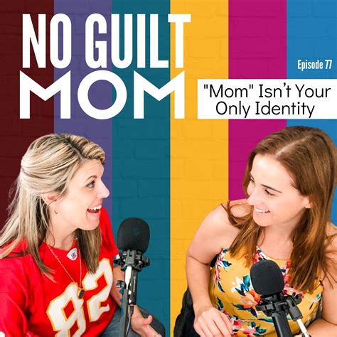 077 mom isn t your only identity no guilt mom lyssna här