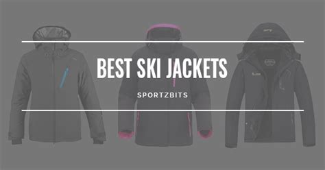 Best Ski Jackets Of 2023 Top Reviews Sportzbits