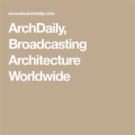 The Words Archdaily Broadcasting And Architecture World Wide Are In