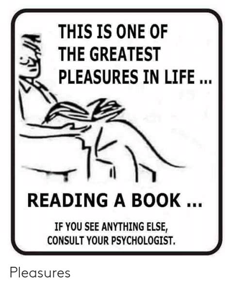 this is one of the greatest pleasures in life reading a book if you see anything else consult