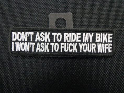 Dont Ask To Ride My Bike I Wont Ask To Fuck Your Wife Arizona Biker Leathers Llc