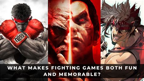 What Makes Fighting Games Both Fun And Memorable Keengamer