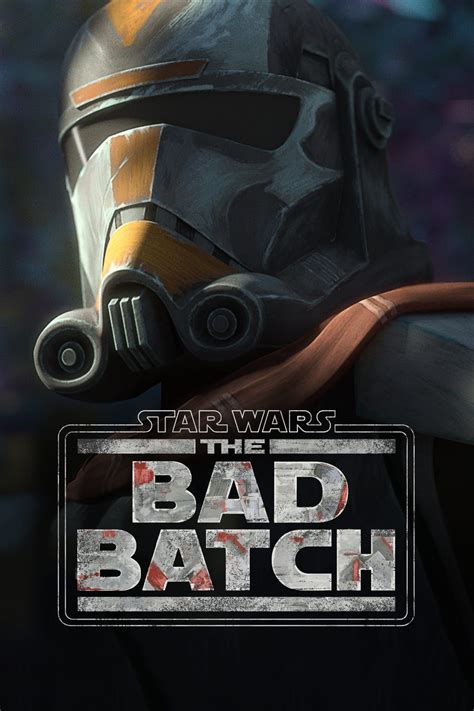 Star Wars The Bad Batch Tv Series 2021 Posters — The Movie