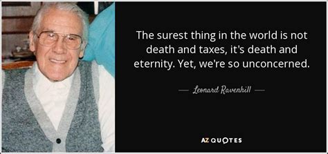 Interview of leonard ravenhill by david mainse. Leonard Ravenhill quote: The surest thing in the world is ...