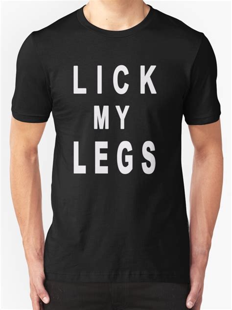 When dogs lick, they experience a feel. "90's Grunge LICK MY LEGS Slogan " T-Shirts & Hoodies by ...